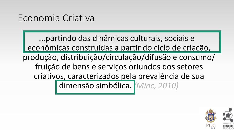 partir do ciclo de criação, produção, distribuição/circulação/difusão e