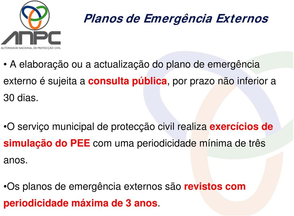 O serviço municipal de protecção civil realiza exercícios de simulação do PEE com uma