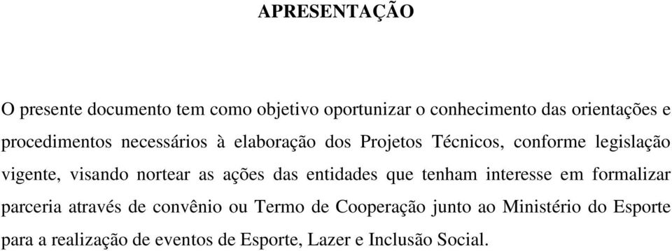 nrtear as ações das entidades que tenham interesse em frmalizar parceria através de cnvêni