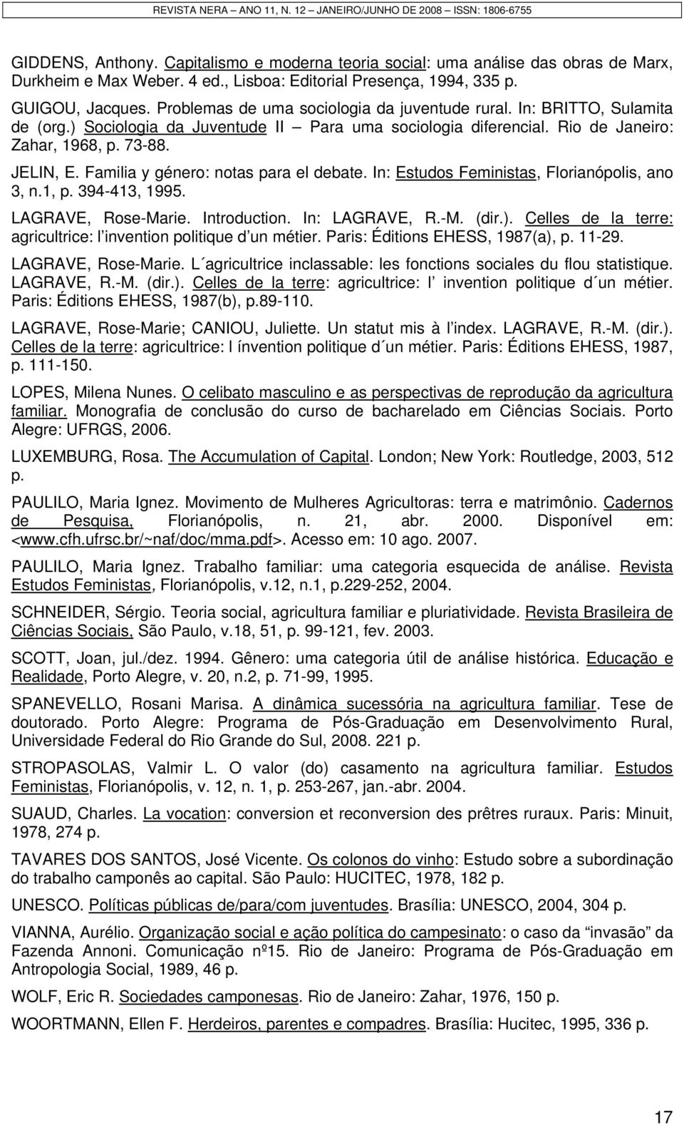 Familia y género: notas para el debate. In: Estudos Feministas, Florianópolis, ano 3, n.1, p. 394-413, 1995. LAGRAVE, Rose-Marie. Introduction. In: LAGRAVE, R.-M. (dir.).