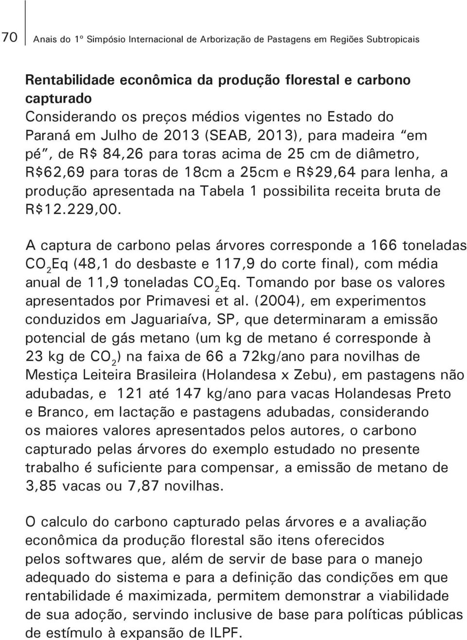 na Tabela 1 possibilita receita bruta de R$12.229,00.