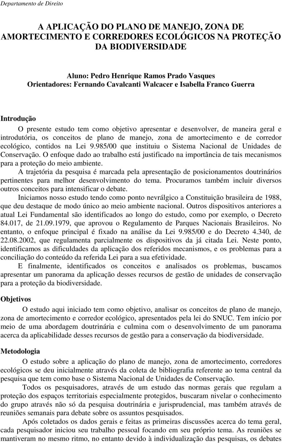 ecológico, contidos na Lei 9.985/00 que instituiu o Sistema Nacional de Unidades de Conservação.