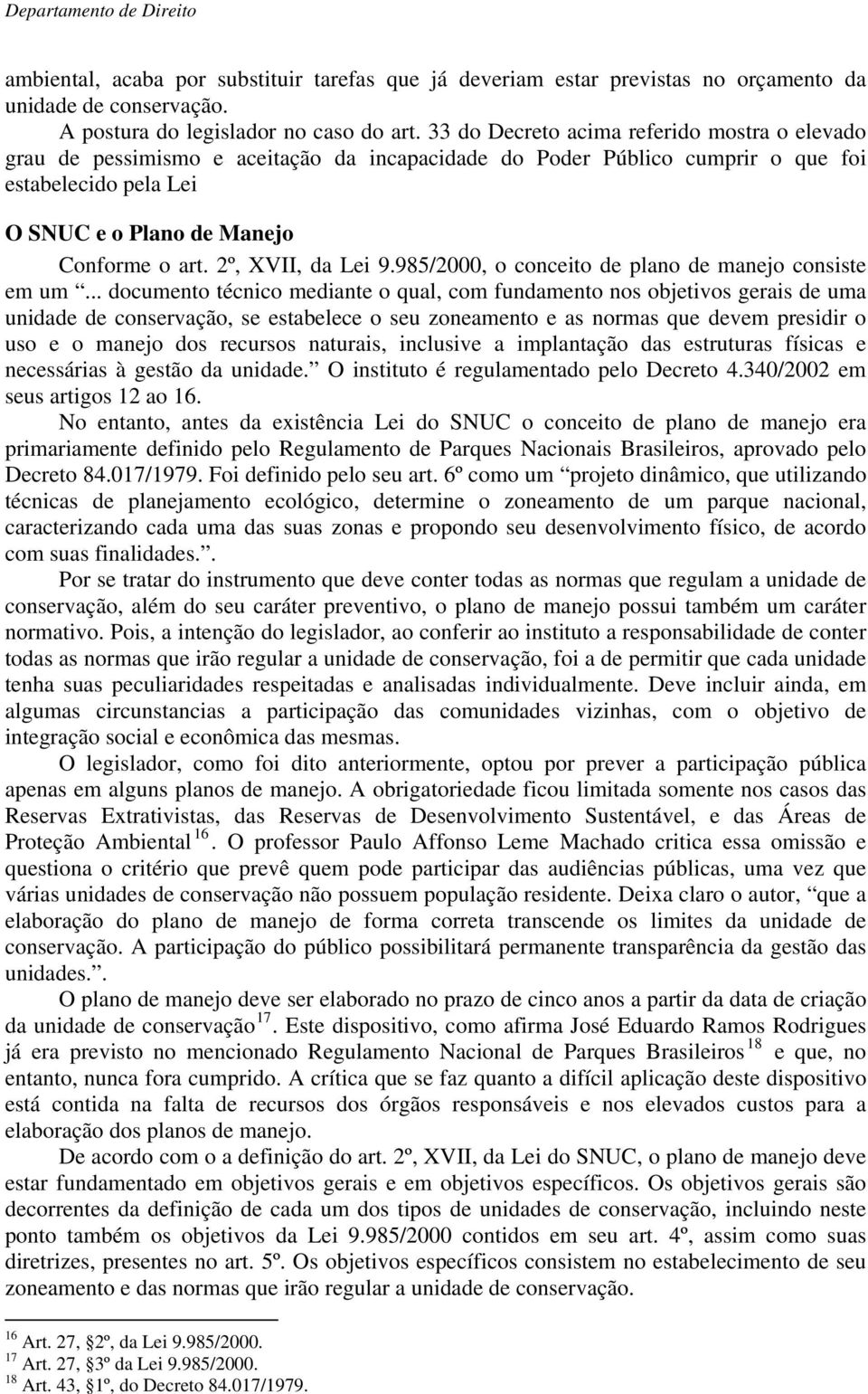 2º, XVII, da Lei 9.985/2000, o conceito de plano de manejo consiste em um.