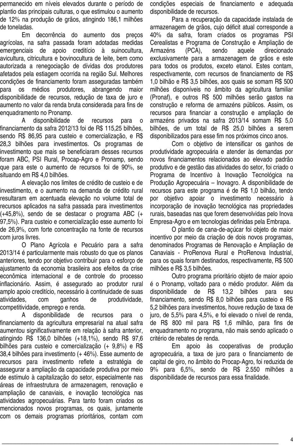 autorizada a renegociação de dívidas dos produtores afetados pela estiagem ocorrida na região Sul.