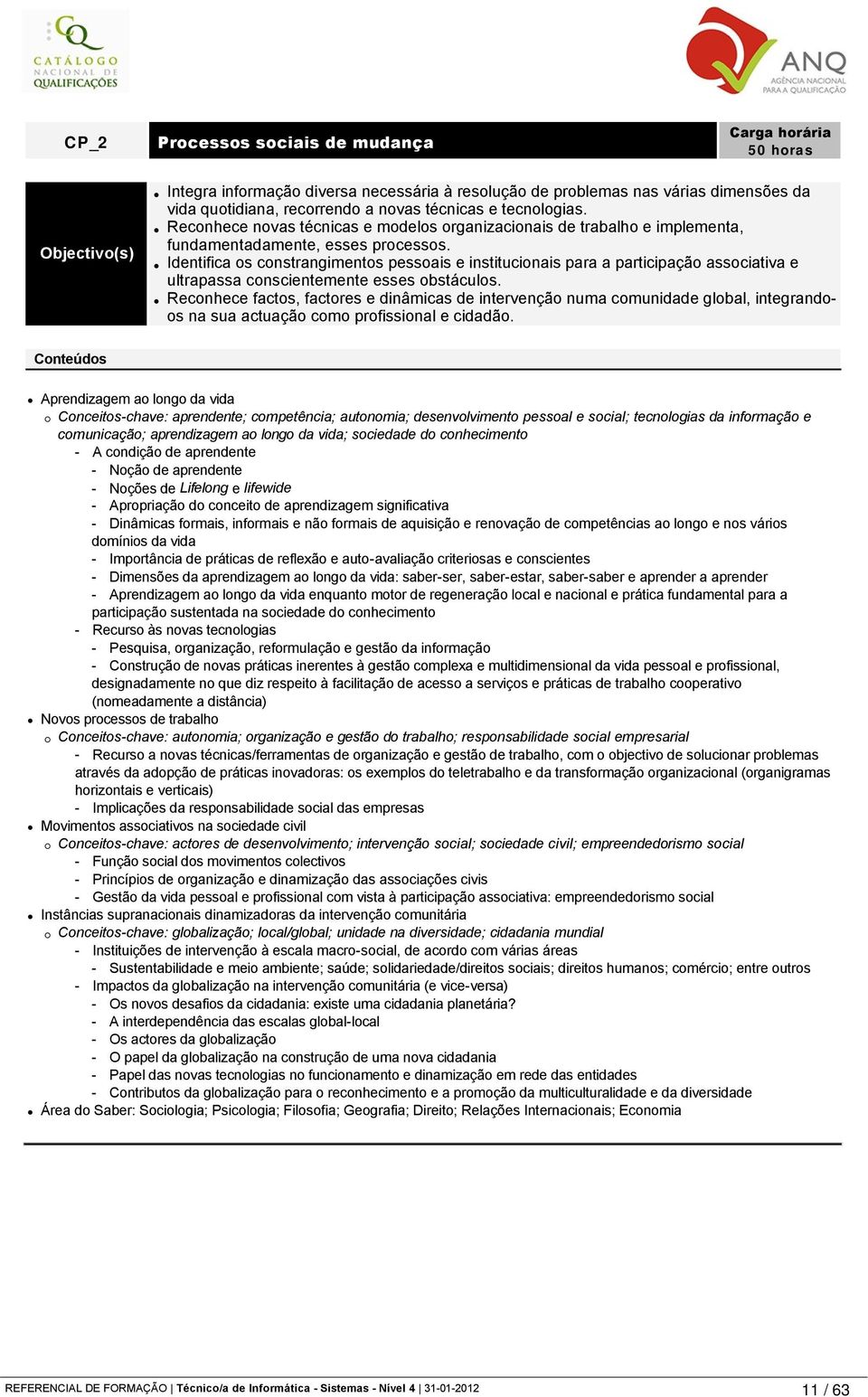 Identifica os constrangimentos pessoais e institucionais para a participação associativa e ultrapassa conscientemente esses obstáculos.