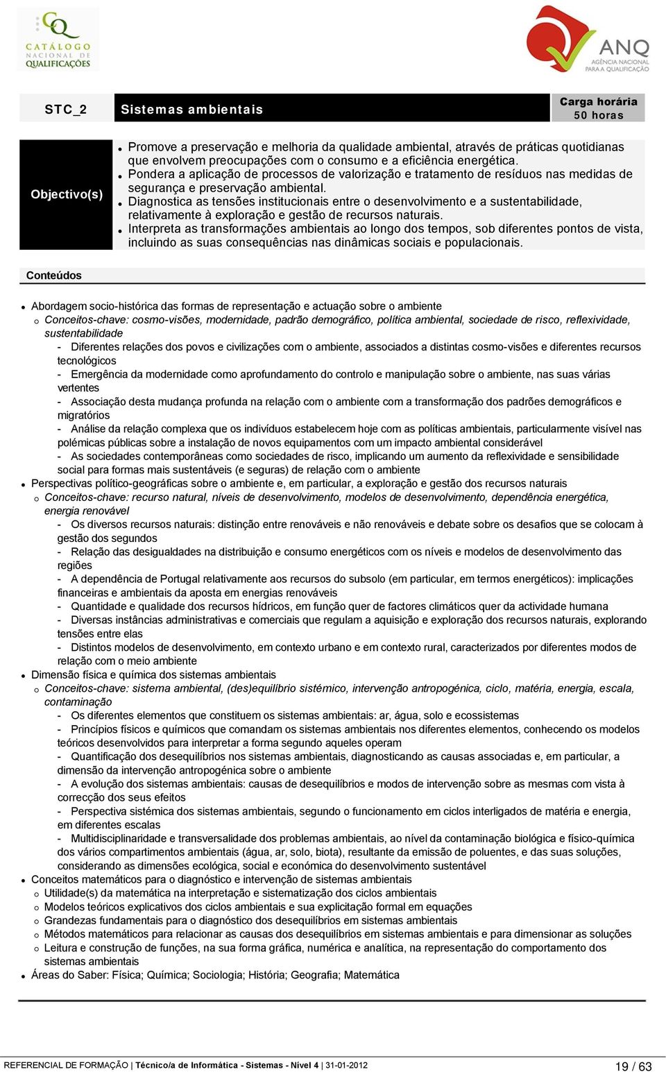 Diagnostica as tensões institucionais entre o desenvolvimento e a sustentabilidade, relativamente à exploração e gestão de recursos naturais.