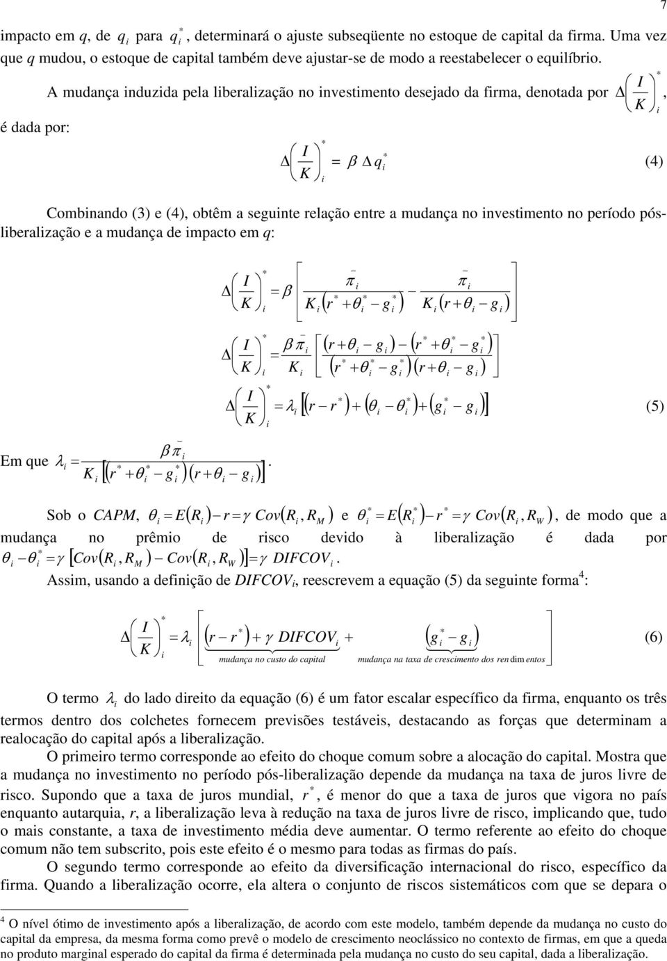 póslberalzação e a mudança de mpacto em q: Em que = β π I I I [( r + θ g )( r + θ g )] λ _ = β _ β π =.