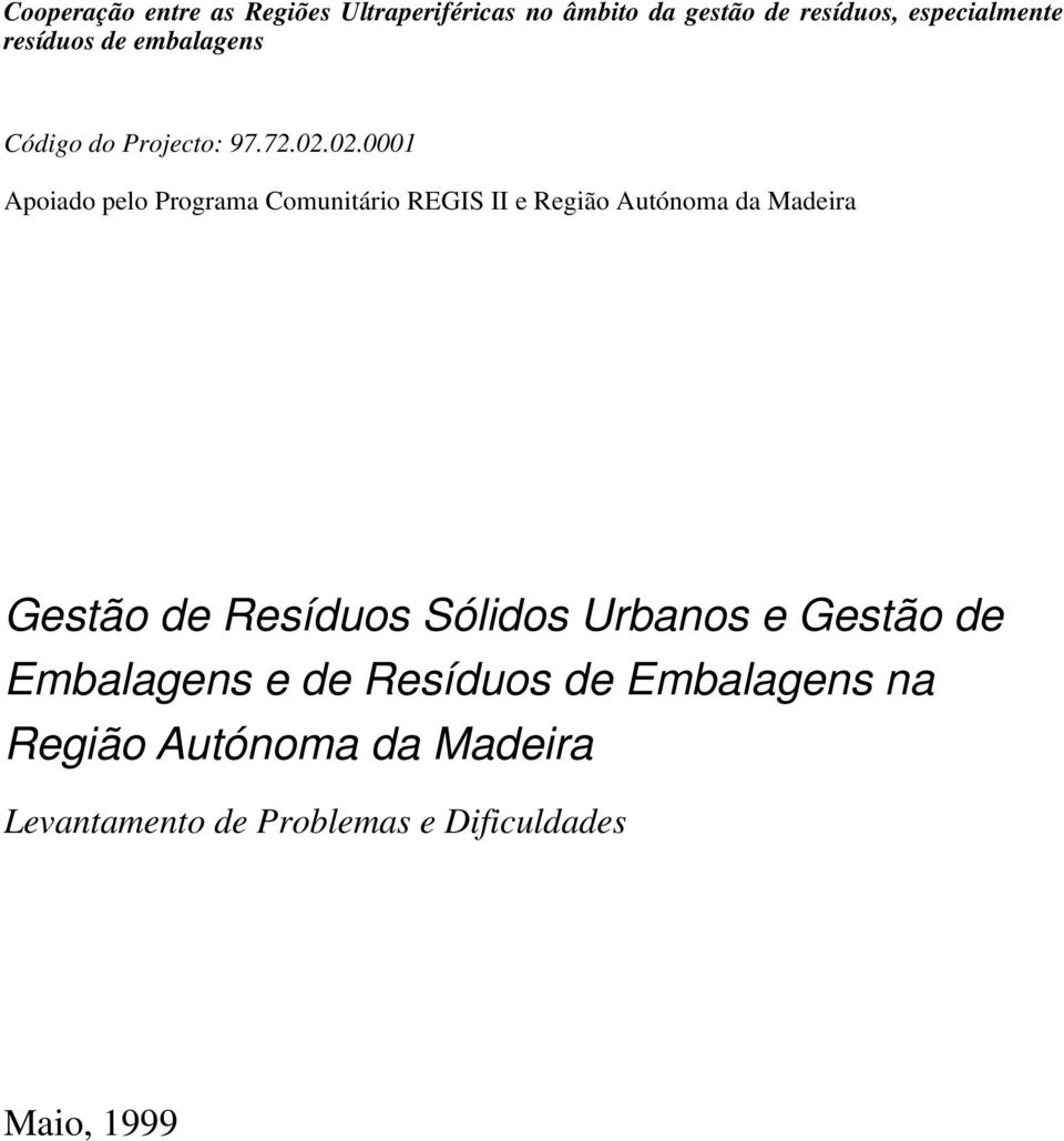 02.0001 Apoiado pelo Programa Comunitário REGIS II e Região Autónoma da Madeira Gestão