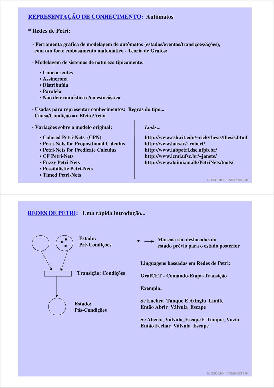 .. Causa/Condição => Efeito/Ação - Variações sobre o modelo original: Links.