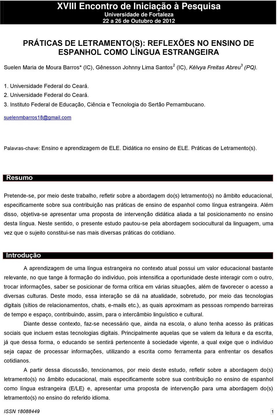 suelenmbarros18@gmail.com Palavras-chave: Ensino e aprendizagem de ELE. Didática no ensino de ELE. Práticas de Letramento(s).