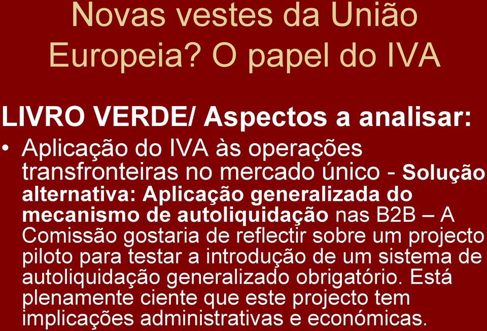 de reflectir sobre um projecto piloto para testar a introdução de um sistema de autoliquidação