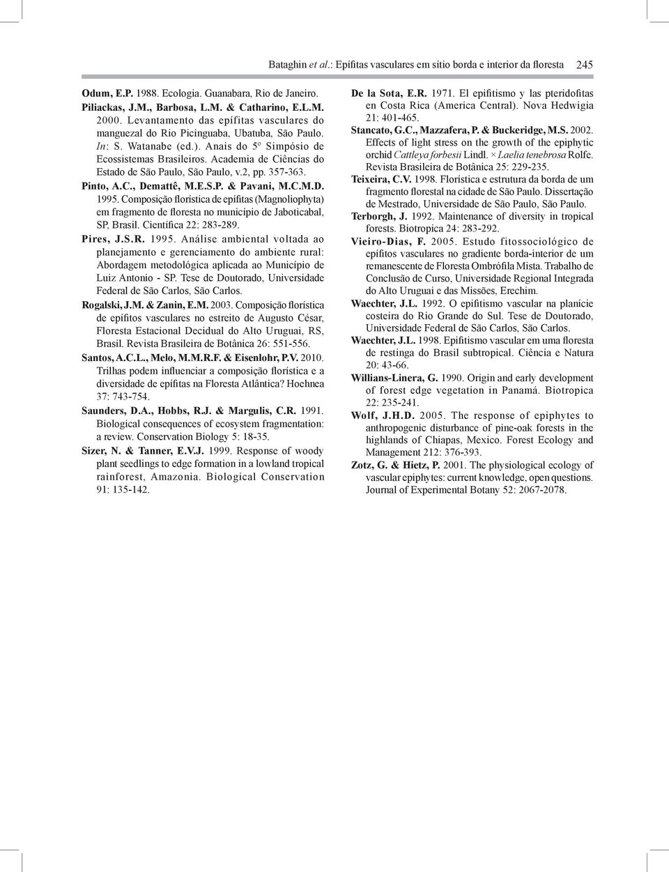 Academia de Ciências do Estado de São Paulo, São Paulo, v.2, pp. 357-363. Pinto, A.C., Demattê, M.E.S.P. & Pavani, M.C.M.D. 1995.