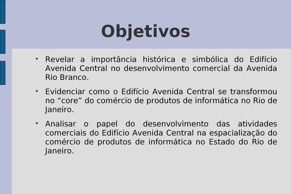 Evidenciar como o Edifício Avenida Central se transformou no core do comércio de produtos de informática no