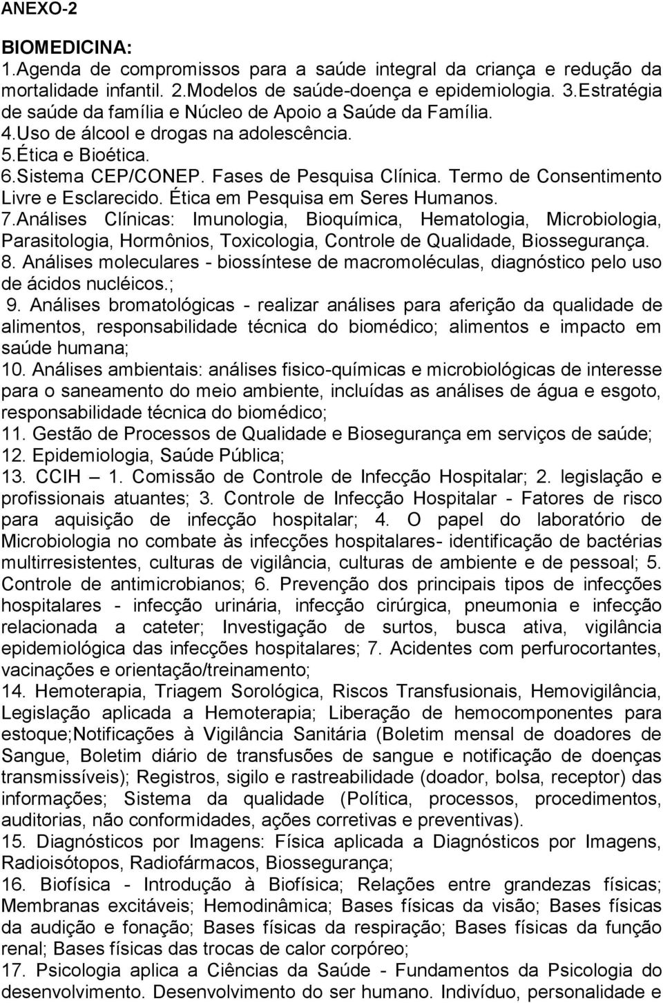 Termo de Consentimento Livre e Esclarecido. Ética em Pesquisa em Seres Humanos. 7.