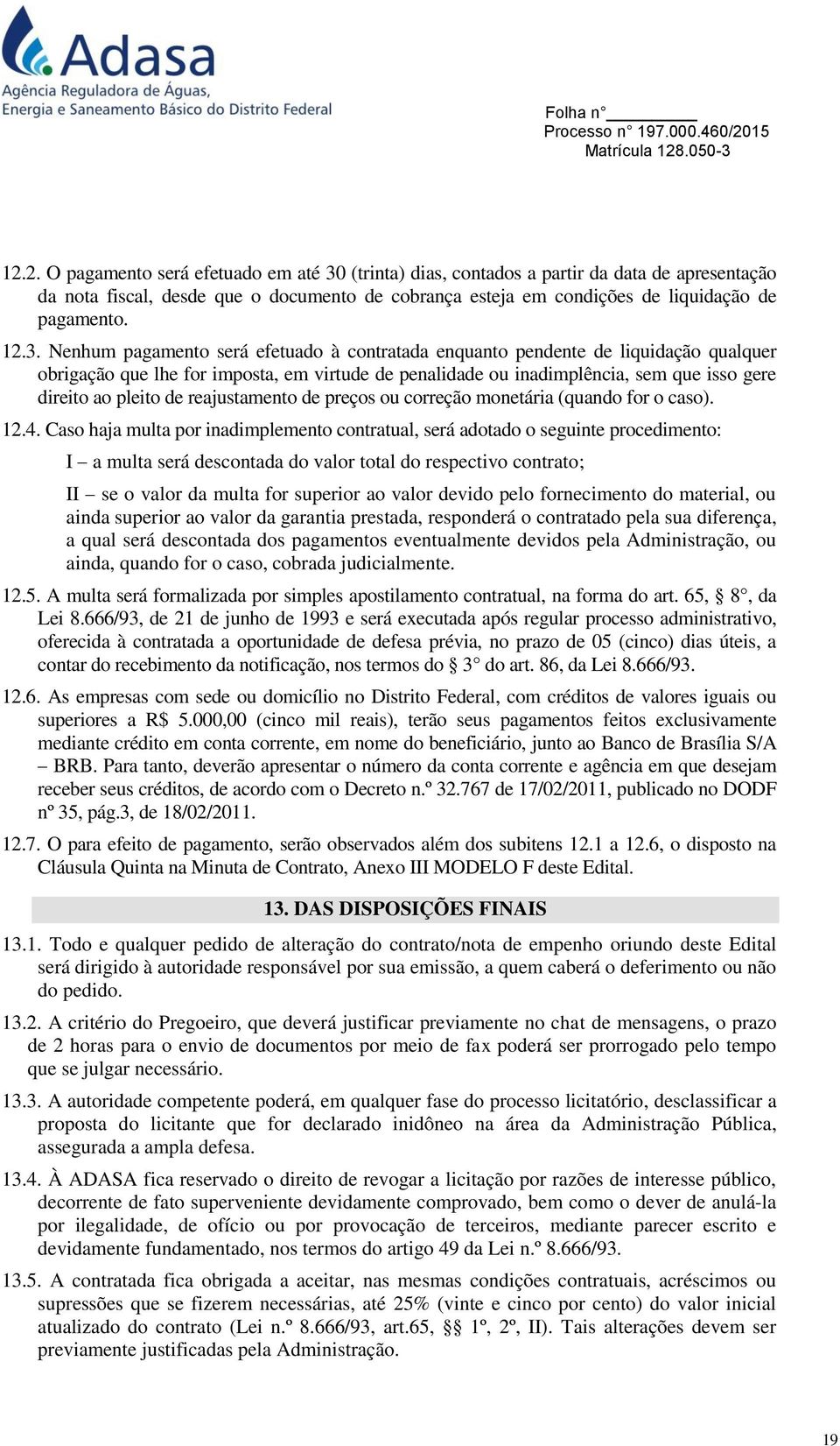 de reajustamento de preços ou correção monetária (quando for o caso). 12.4.