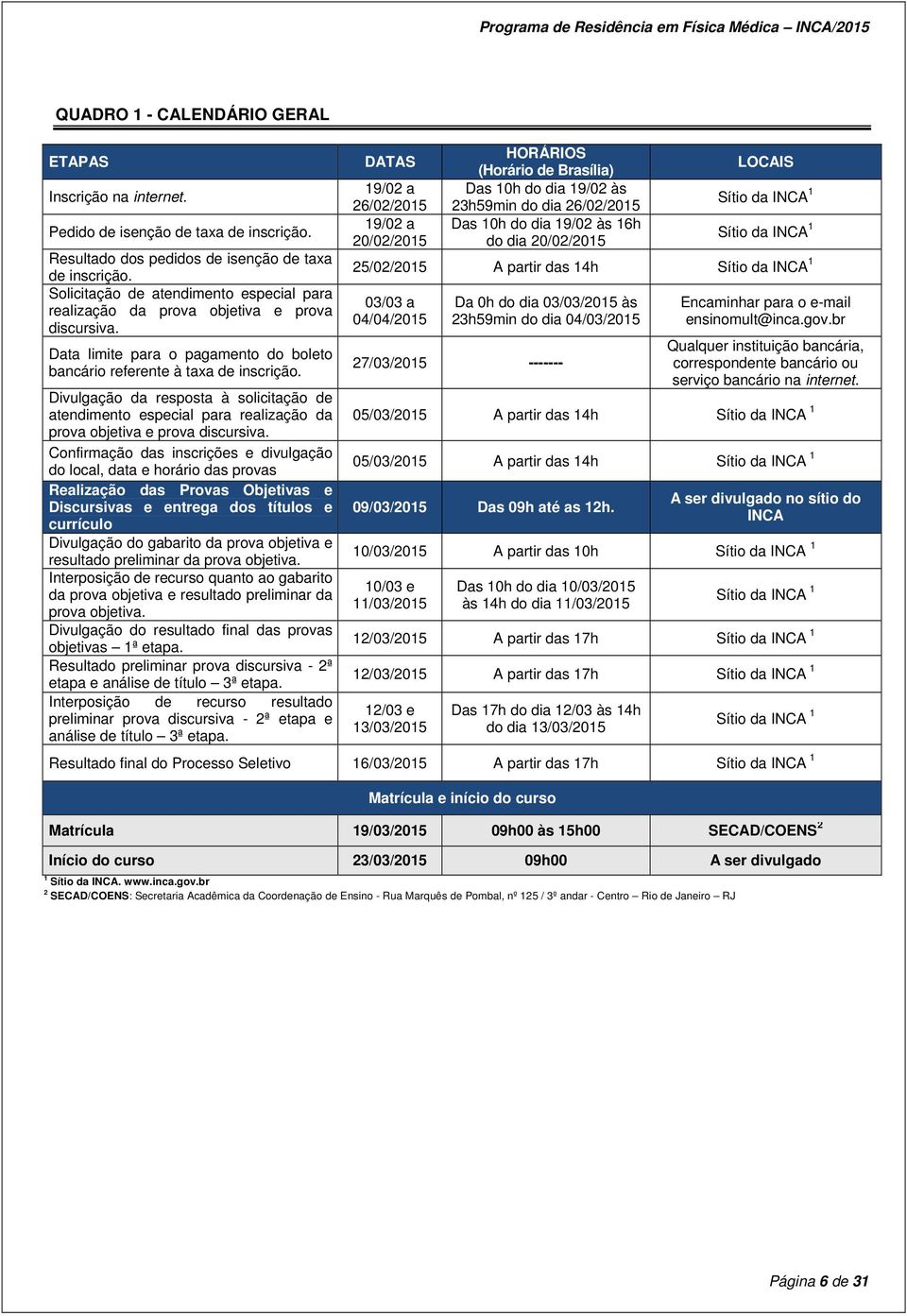 Divulgação da resposta à solicitação de atendimento especial para realização da prova objetiva e prova discursiva.