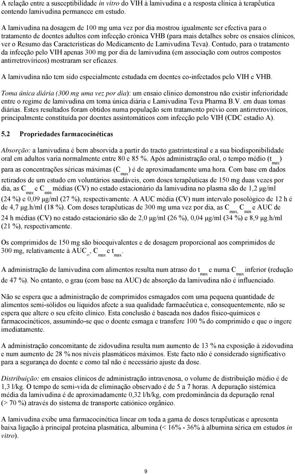 Resumo das Características do Medicamento de Lamivudina Teva).