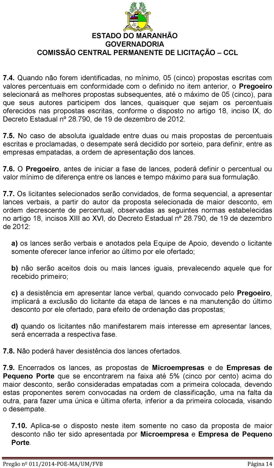 IX, do Decreto Estadual nº 28.790, de 19 de dezembro de 2012. 7.5.