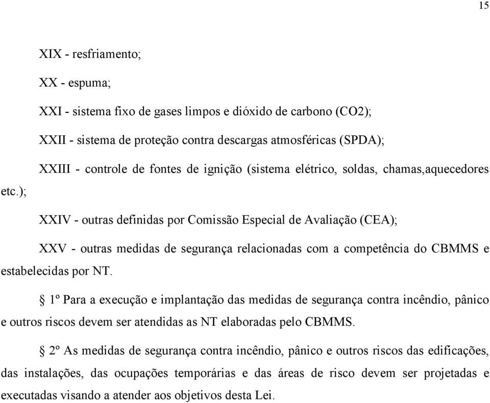 relacionadas com a competência do CBMMS e estabelecidas por NT.