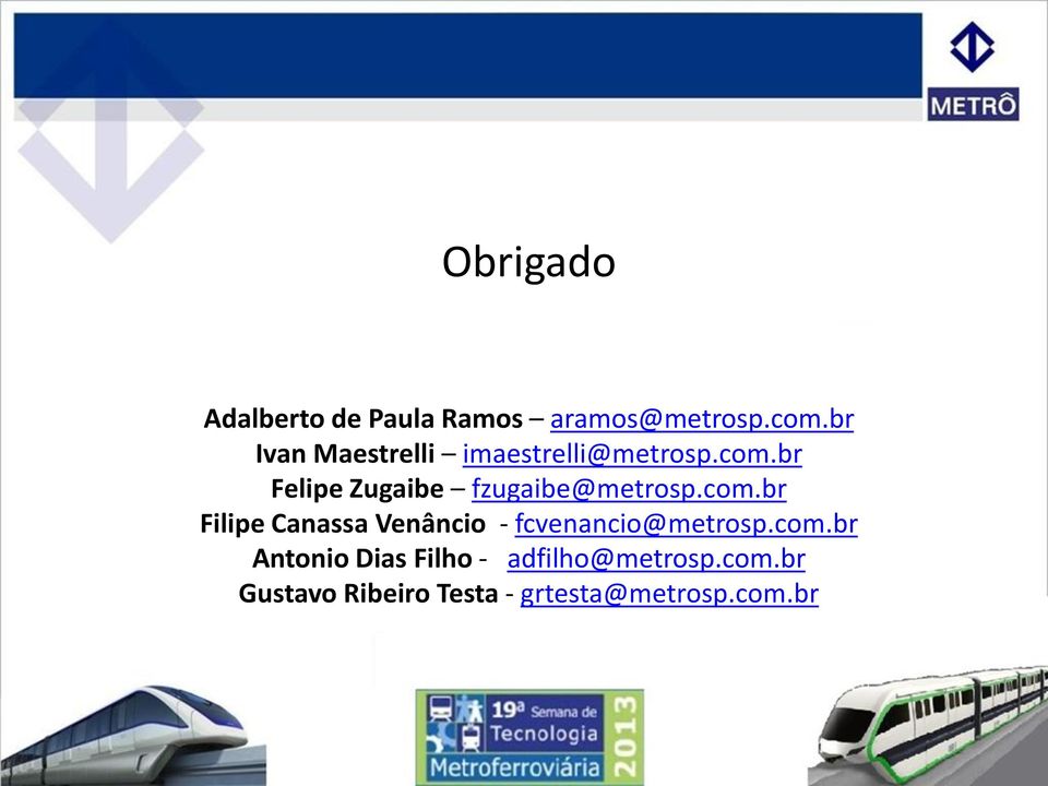 br Felipe Zugaibe fzugaibe@metrosp.com.