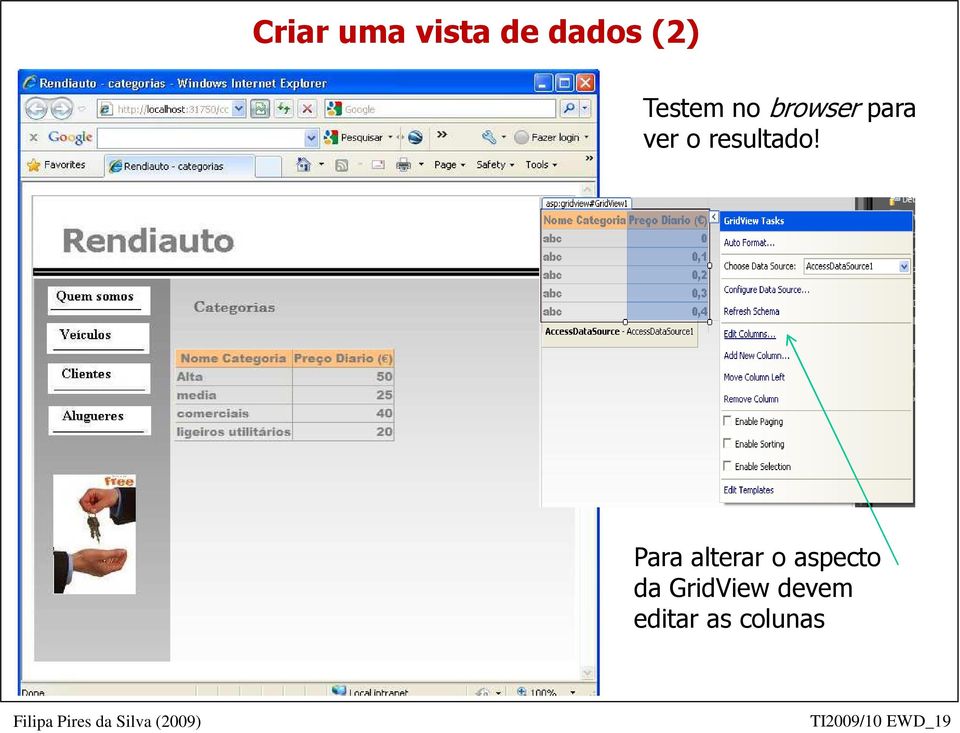 Para alterar o aspecto da GridView