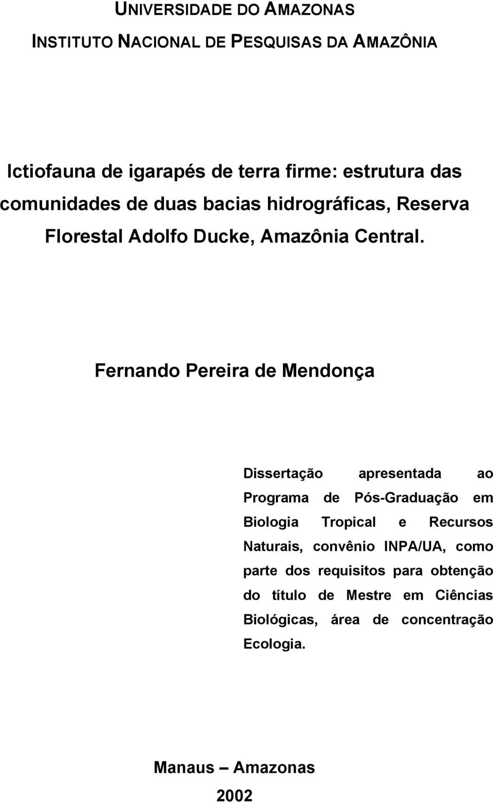 Fernando Pereira de Mendonça Dissertação apresentada ao Programa de Pós-Graduação em Biologia Tropical e Recursos