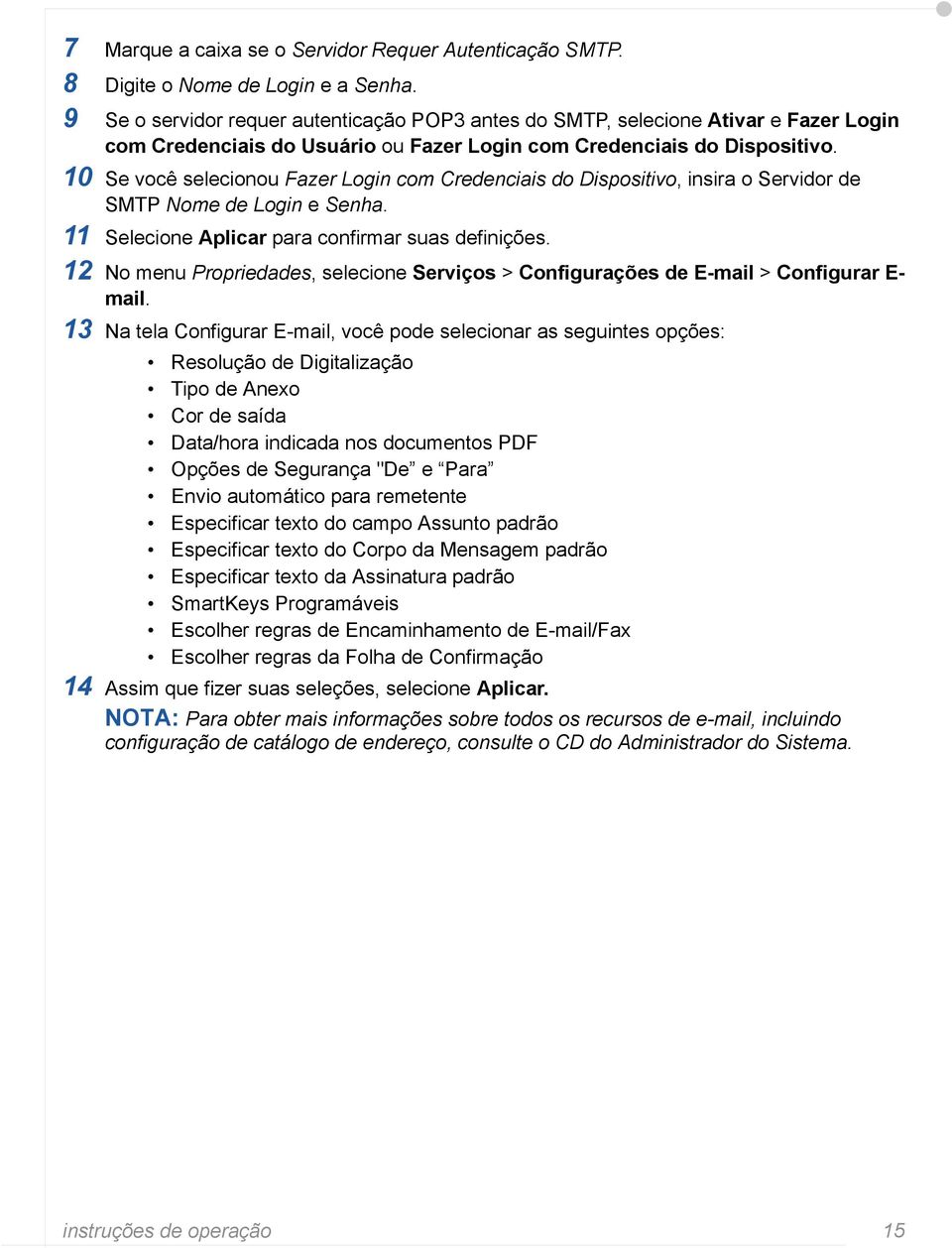 10 Se você selecionou Fazer Login com Credenciais do Dispositivo, insira o Servidor de SMTP Nome de Login e Senha. 11 Selecione Aplicar para confirmar suas definições.