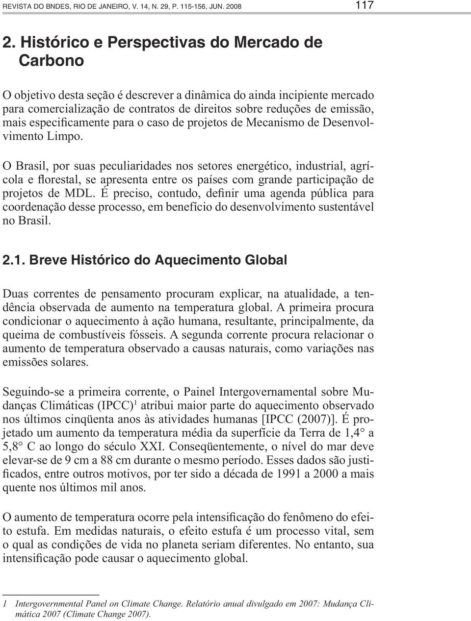 especificamente para o caso de projetos de Mecanismo de Desenvolvimento Limpo.