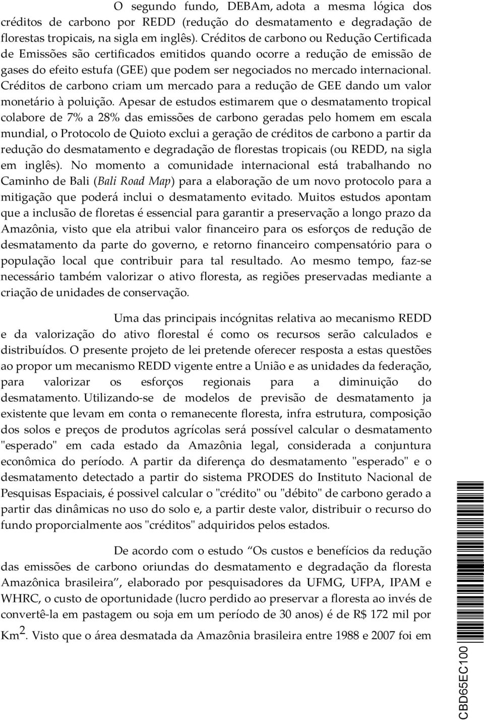 Créditos de carbono criam um mercado para a redução de GEE dando um valor monetário à poluição.