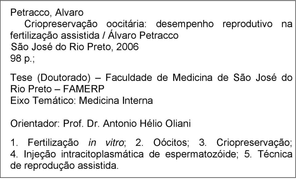; Tese (Doutorado) Faculdade de Medicina de São José do Rio Preto FAMERP Eixo Temático: Medicina Interna