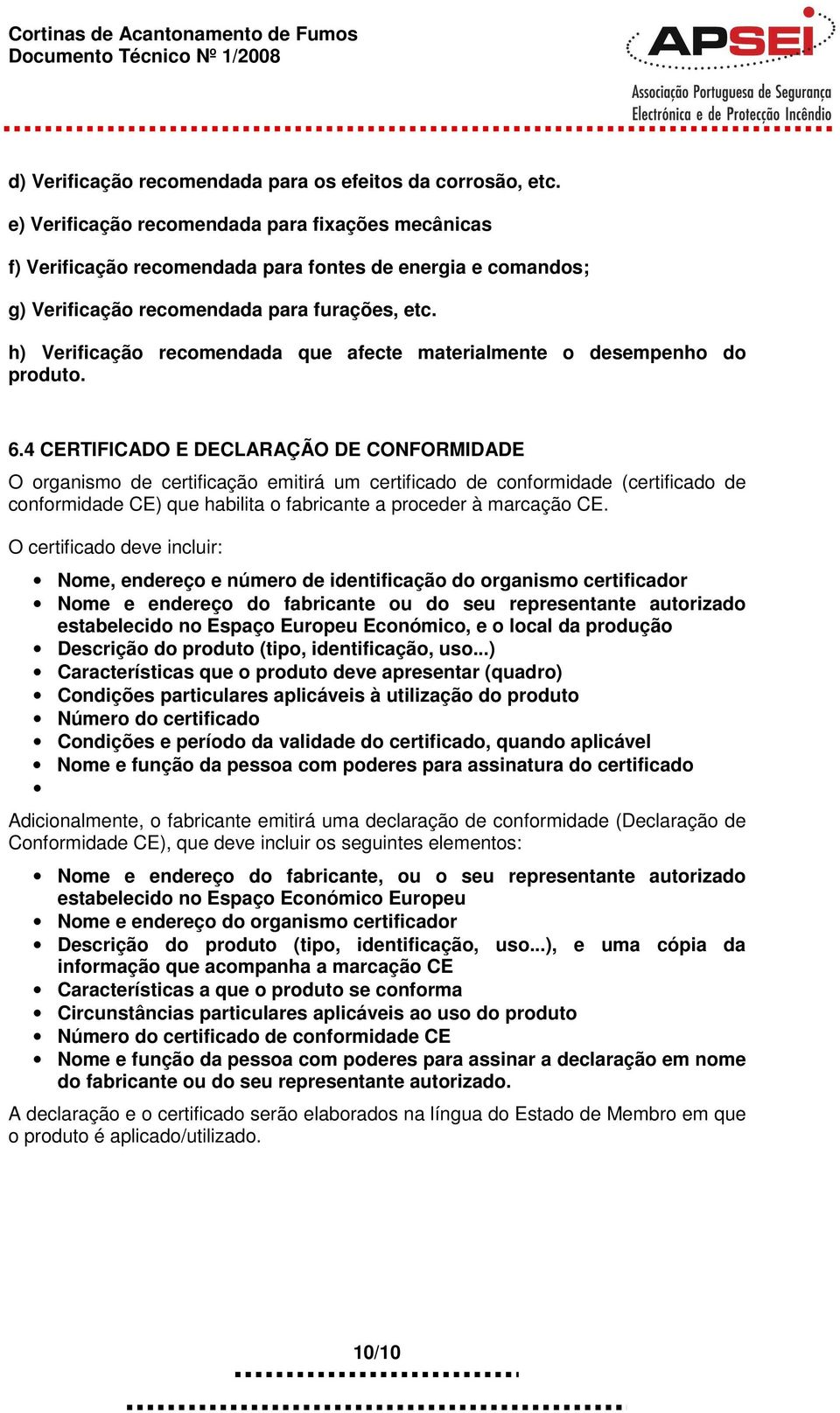 h) Verificação recomendada que afecte materialmente o desempenho do produto. 6.