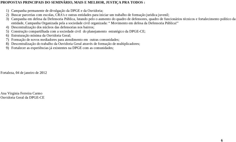 político da entidade, Campanha Organizada pela a sociedade civil organizada: Movimento em defesa da Defensoria Pública!