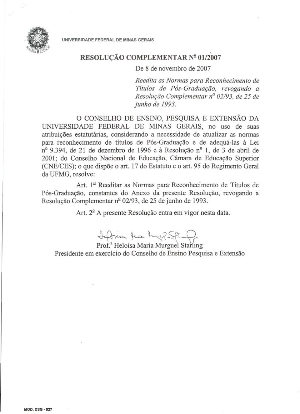 o CONSELHO DE ENSINO, PESQUISA E EXTENSÃO DA UNIVERSIDADE, no uso de suas atribuições estatutárias, considerando a necessidade de atualizar as normas para reconhecimento de títulos de Pós-Graduação e