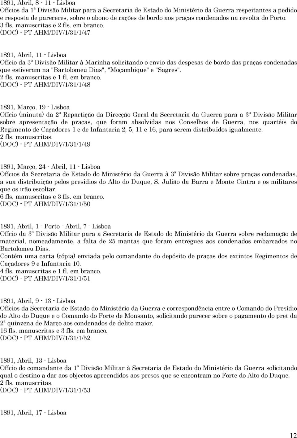 (DOC) - PT AHM/DIV/1/31/1/47 1891, Abril, 11 - Lisboa Ofício da 3ª Divisão Militar à Marinha solicitando o envio das despesas de bordo das praças condenadas que estiveram na "Bartolomeu Dias",