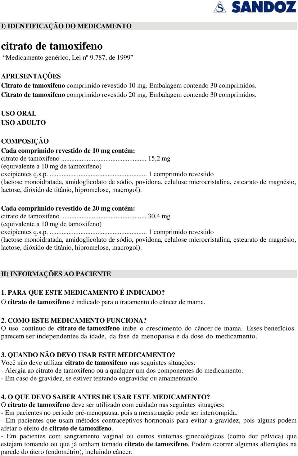 .. 15,2 mg (equivalente a 10 mg de tamoxifeno) excipi