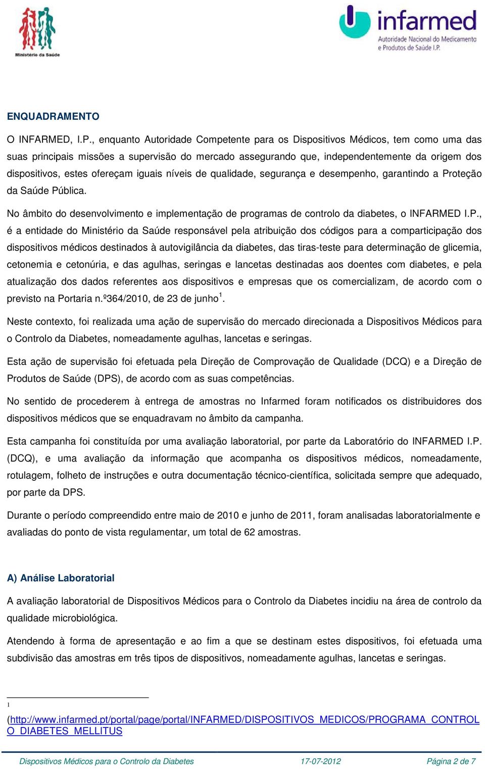 ofereçam iguais níveis de qualidade, segurança e desempenho, garantindo a Pr