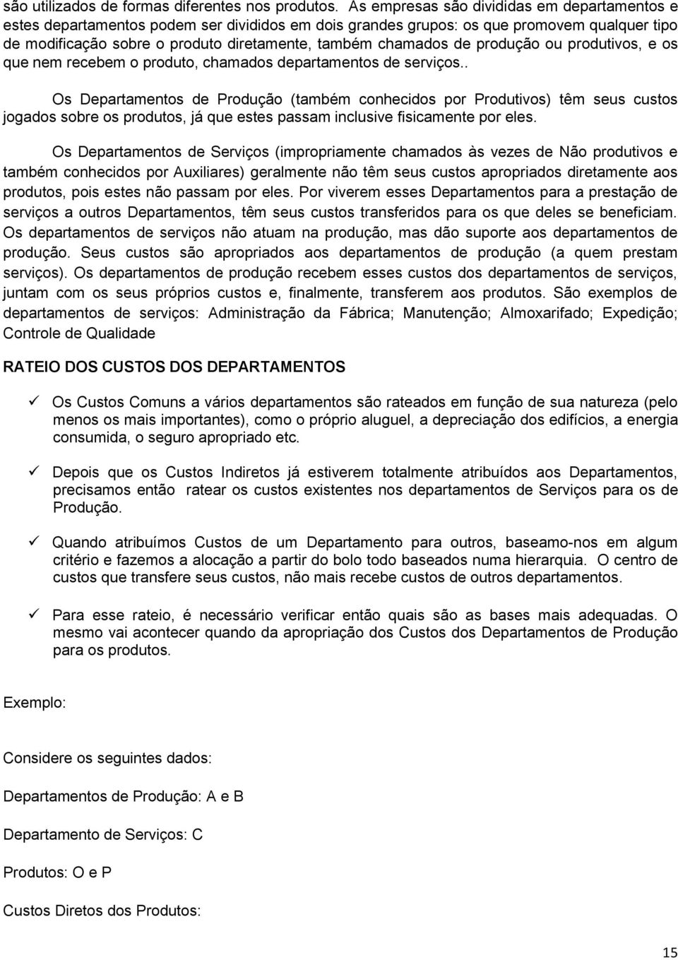 de produção ou produtivos, e os que nem recebem o produto, chamados departamentos de serviços.