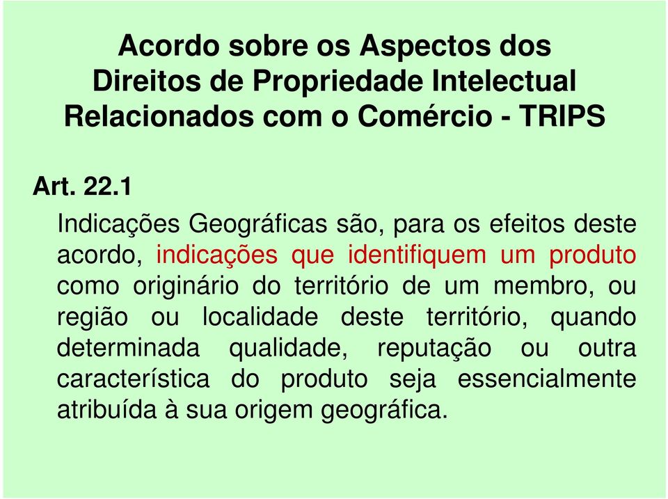 como originário do território de um membro, ou região ou localidade deste território, quando determinada