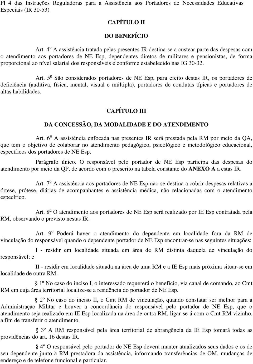 ao nível salarial dos responsáveis e conforme estabelecido nas IG 30-32. Art.