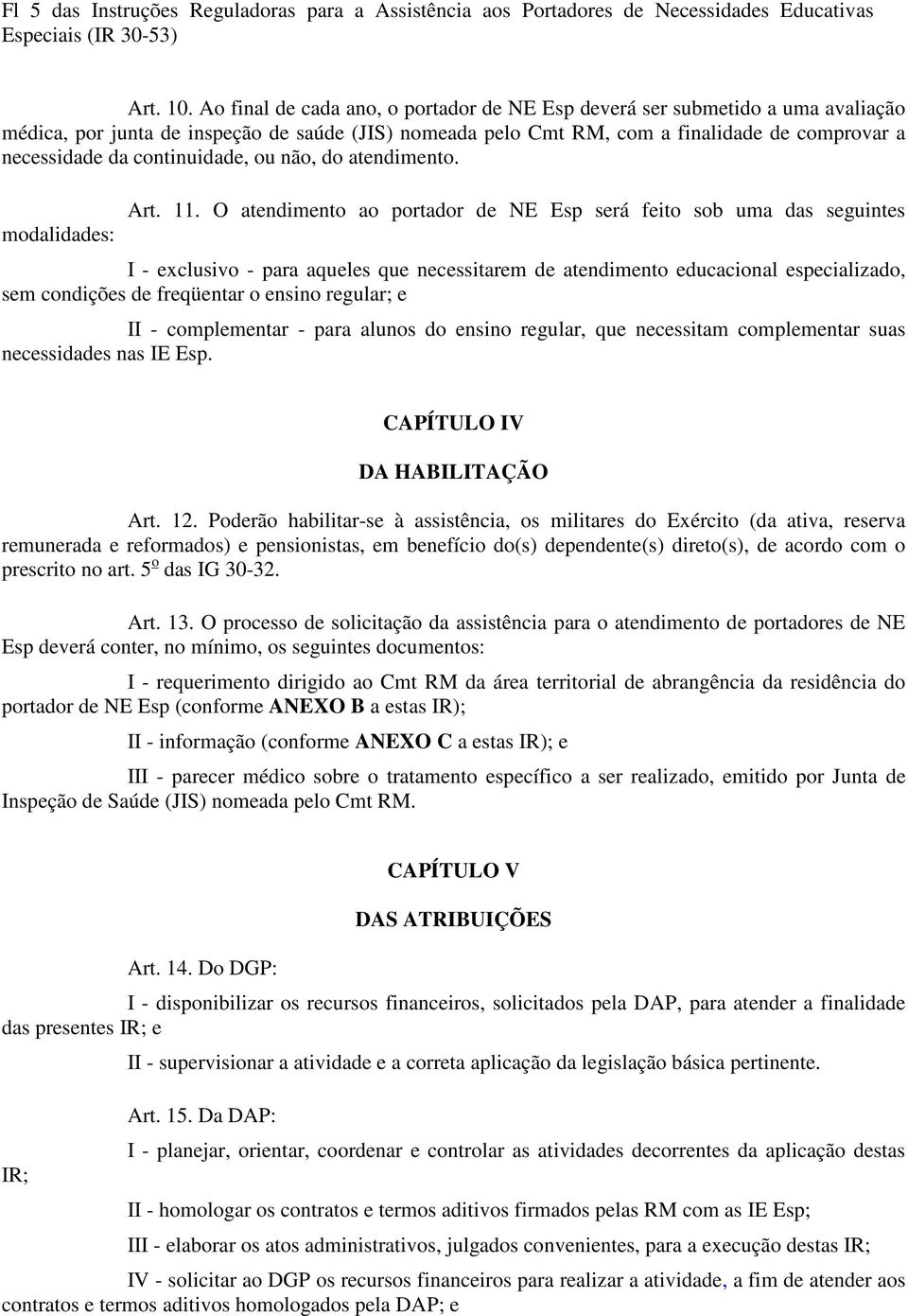 continuidade, ou não, do atendimento. modalidades: Art. 11.