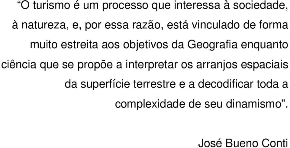 enquanto ciência que se propõe a interpretar os arranjos espaciais da