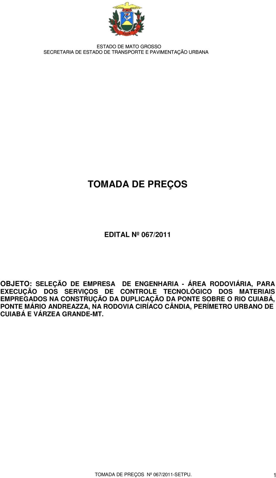 CONSTRUÇÃO DA DUPLICAÇÃO DA PONTE SOBRE O RIO CUIABÁ, PONTE MÁRIO ANDREAZZA, NA RODOVIA