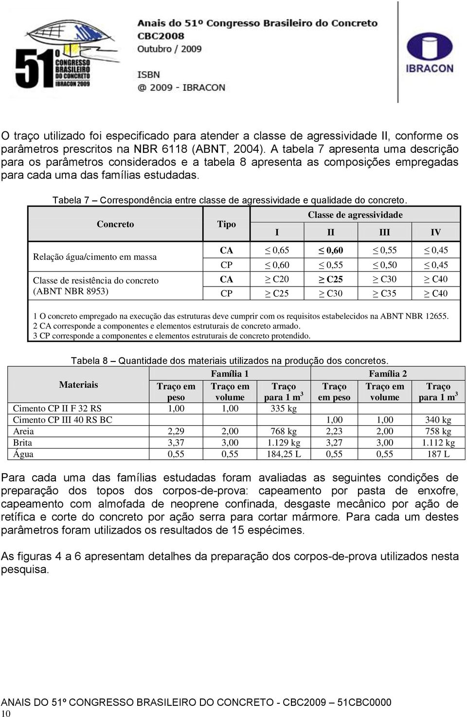 Tabela 7 Correspondência entre classe de agressividade e qualidade do concreto.