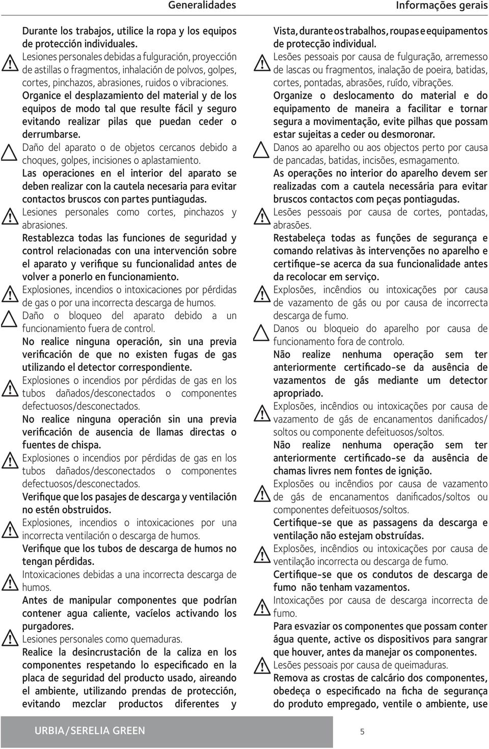 Organice el desplazamiento del material y de los equipos de modo tal que resulte fácil y seguro evitando realizar pilas que puedan ceder o derrumbarse.