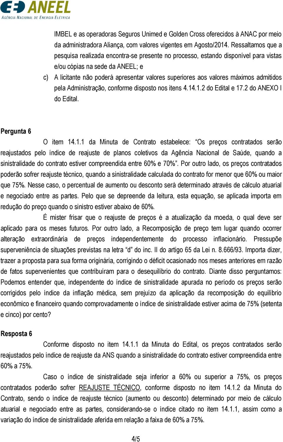 valores máximos admitidos pela Administração, conforme disposto nos itens 4.14