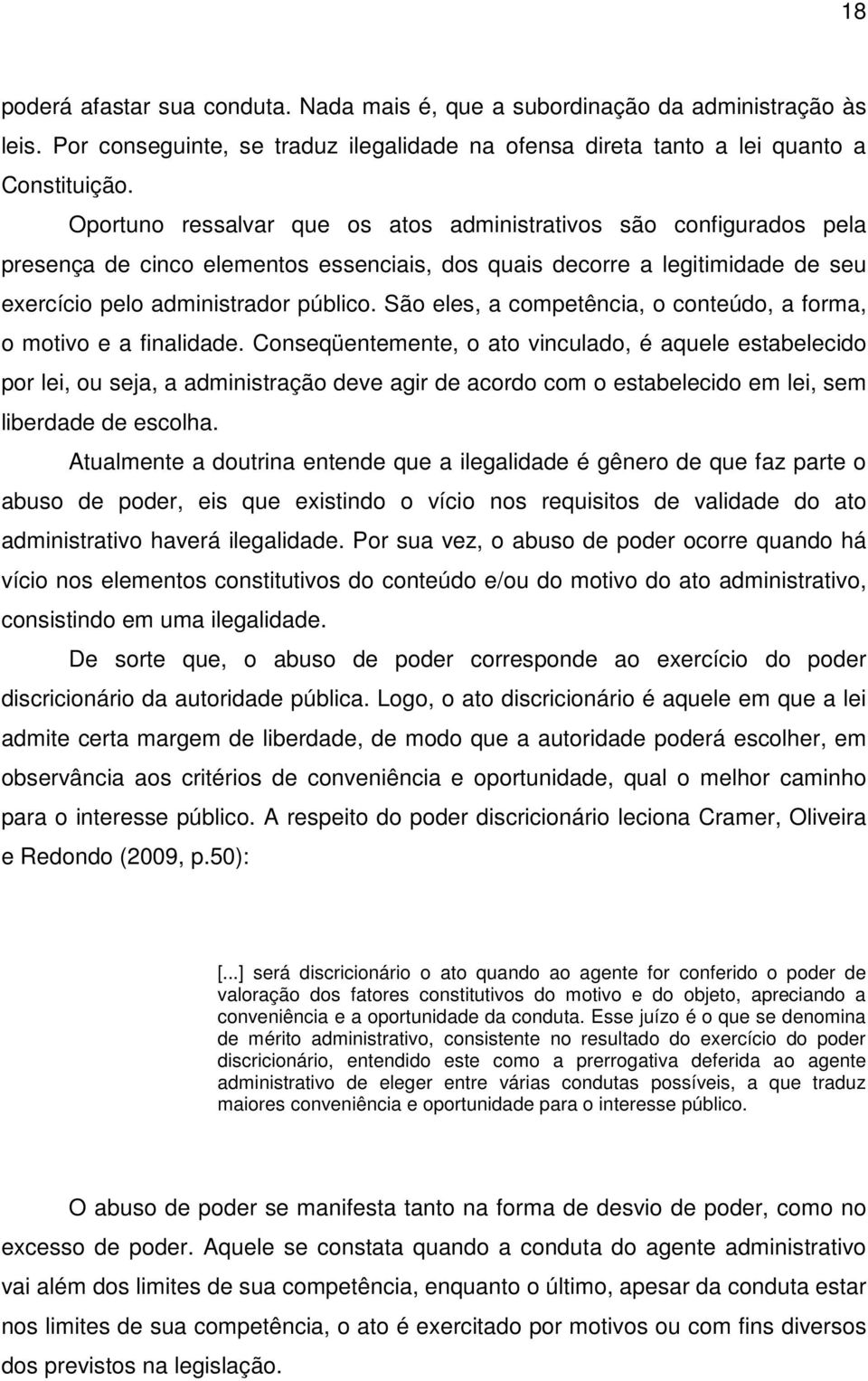 São eles, a competência, o conteúdo, a forma, o motivo e a finalidade.