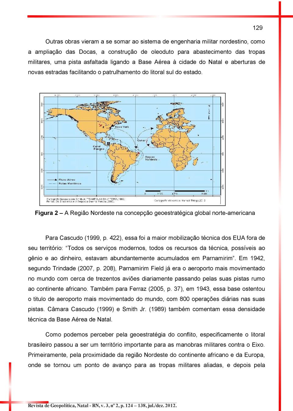 Figura 2 A Região Nordeste na concepção geoestratégica global norte-americana Para Cascudo (1999, p.