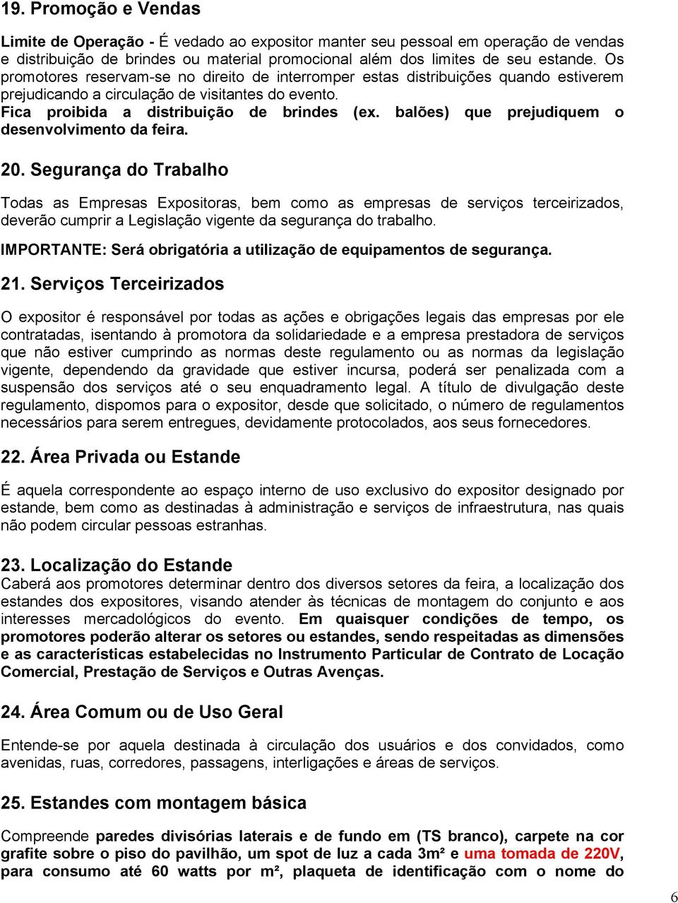 balões) que prejudiquem o desenvolvimento da feira. 20.