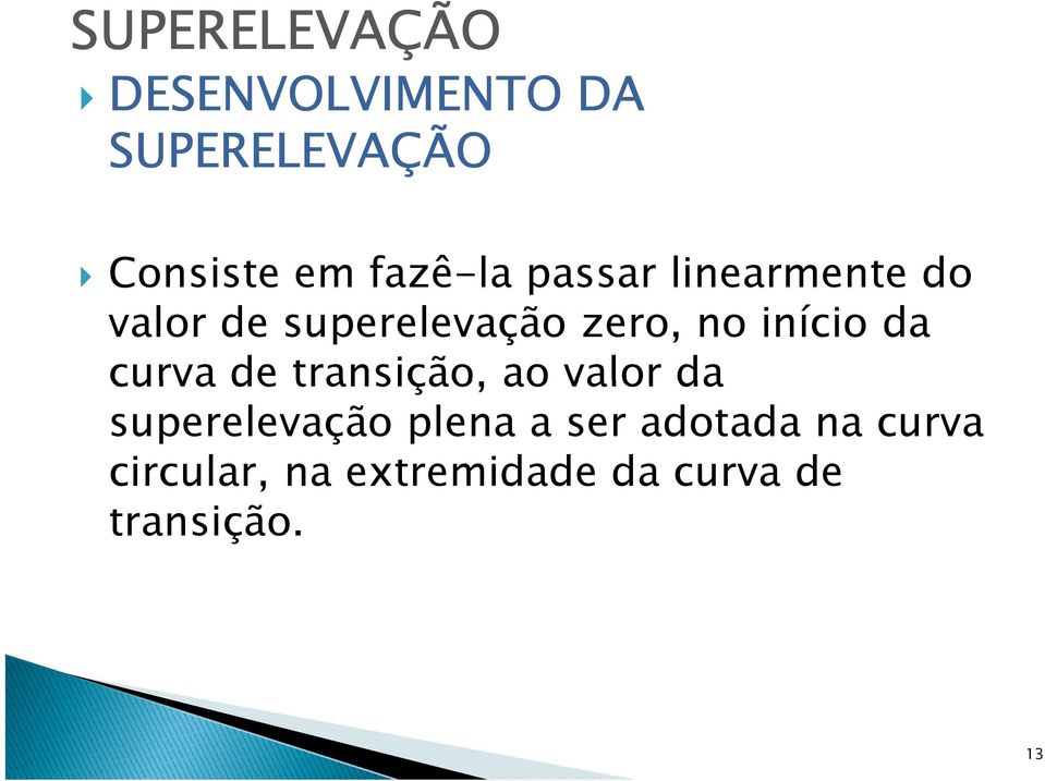 curva de transição, ao valor da superelevação plena a ser