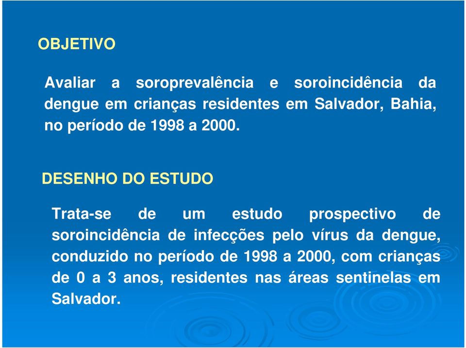 DESENHO DO ESTUDO Trata-se de um estudo prospectivo de soroincidência de infecções